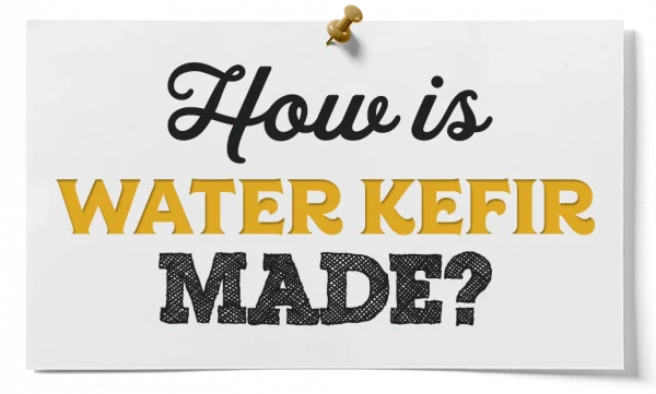 How Is Water Kefir Made