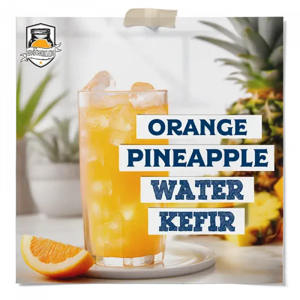 Orange Pineapple Water Kefir