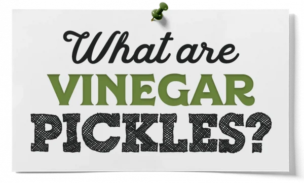 What Are Vinegar Pickles