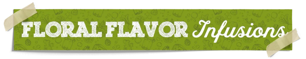 Floral Flavor Infusions